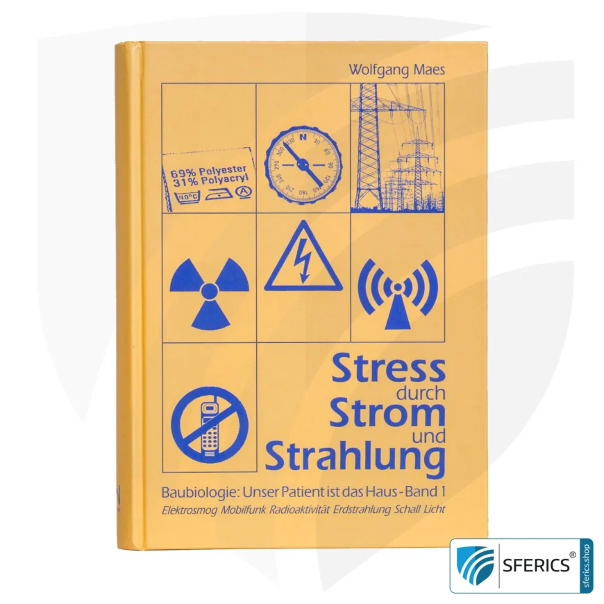 Stress from electricity and radiation by Wolfgang Maes | building biology: our patient is the house - volume 1 | electrosmog, mobile communications, radioactivity, natural radiation, sound, light